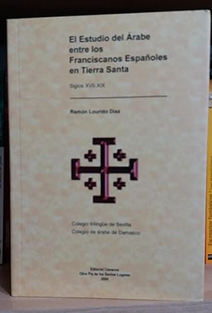 Imagen del vendedor de EL ESTUDIO DEL ARABE ENTRE LOS FRANCISCANOS EN TIERRA SANTA. SIGLOS XVII-XIX a la venta por Libreria Jimenez (Libreria A&M Jimenez)