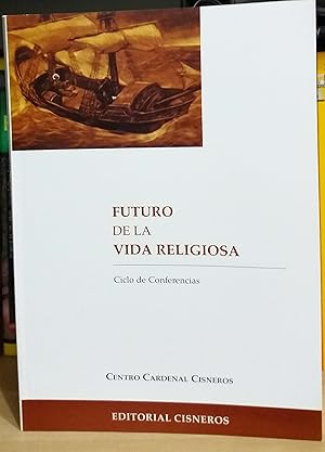 FUTURO DE LA VIDA RELIGIOSA. Ciclo de Conferencias. Pedro Belderrain.- Jose Maria Mtz. Illarduya....