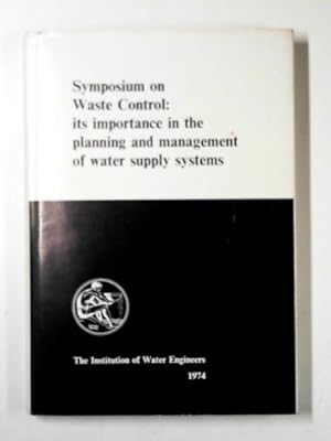 Seller image for Symposium on waste control: its importance in the planning and management of water supply systems for sale by Cotswold Internet Books