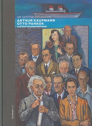 Seller image for Die geistige Emigration. Arthur Kaufmann - Otto Pankok und ihre Knstlernetzwerke. Herausgegeben von Beate Ermacora und Anja Bauer. for sale by Antiquariat Lenzen