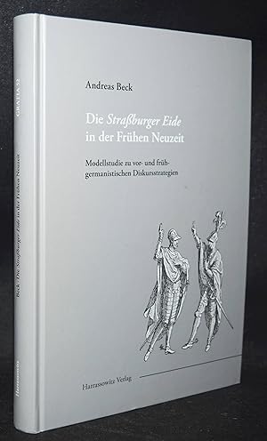 Die Straßburger Eide in der Frühen Neuzeit. Modellstudie zu vor- und frühgermanistischen Diskurss...