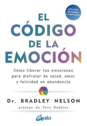 Imagen del vendedor de El cdigo de la emocin Cmo liberar tus emociones para disfrutar de salud, amor y felicidad en abundanc a la venta por Imosver