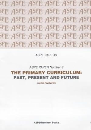 Bild des Verkufers fr The Primary Curriculum: Past, Present and Future (ASPE Papers on Managing Primary Education, No. 8) zum Verkauf von WeBuyBooks