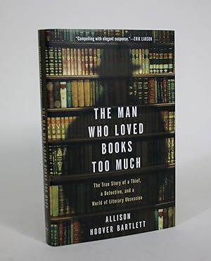 Seller image for The Man Who Loved Books Too Much: The True Story of a Thief, a Detective, and a World of Literary Obsession for sale by Minotavros Books,    ABAC    ILAB