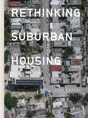 Image du vendeur pour Rethinking Suburban Housing / Repensar La Vivienda Suburbana mis en vente par GreatBookPrices