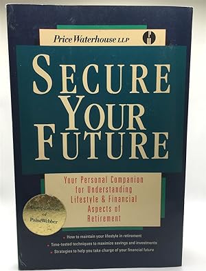 Seller image for Secure Your Future Your Personal Companion for Understanding Lifestyles and Financial Aspects of Retirement, Paine Webber Edition for sale by True Oak Books