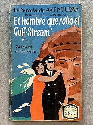 EL HOMBRE QUE ROBÓ EL GULF - STREAM. La novela de aventuras nº 1