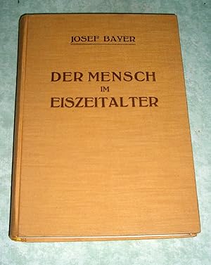 Der Mensch im Eiszeitalter. I. Der Weg zur relativen Chronologie des Eiszeitalters. II. Entwurf e...