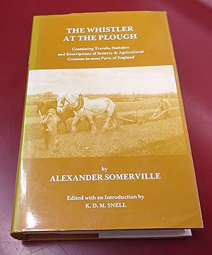 Seller image for The Whistler at the Plough - Containing Travels, Statistics and Descriptions of Scenery &agricultural Customs in Most Parts of England for sale by Baggins Book Bazaar Ltd