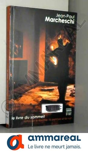 Seller image for Le livre du sommeil: Notes sur la flamme, la peinture et la nuit for sale by Ammareal