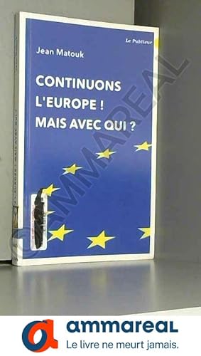 Image du vendeur pour Continuons l'Europe ! Mais avec qui ? mis en vente par Ammareal