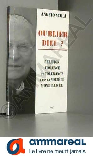 Bild des Verkufers fr Oublier Dieu ? Religion, violence et tolrance dans la socit mondialise zum Verkauf von Ammareal