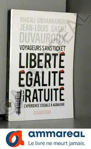 Bild des Verkufers fr Voyageurs sans ticket: Libert, galit, gratuit : une exprience sociale  Aubagne zum Verkauf von Ammareal