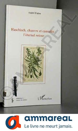 Seller image for Haschisch, chanvre et cannabis : l'ternel retour for sale by Ammareal