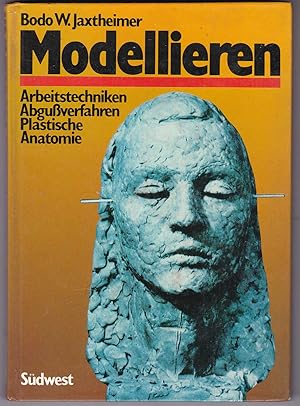 Seller image for Modellieren: Arbeitstechniken, Abguverfahren, Plastische Anatomie for sale by Kultgut