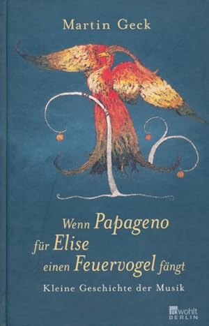 Immagine del venditore per Wenn Papageno fr Elise einen Feuervogel fngt. Kleine Geschichte der Musik. venduto da ANTIQUARIAT ERDLEN