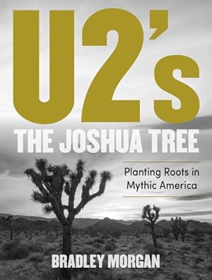 Immagine del venditore per U2?s The Joshua Tree : Planting Roots in Mythic America venduto da GreatBookPrices
