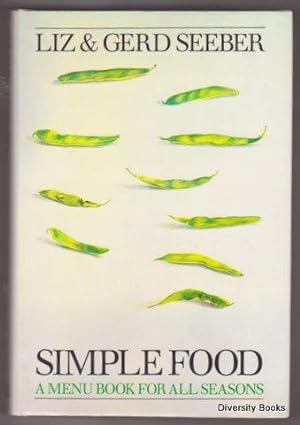 SIMPLE FOOD : A Menu Book For All Seasons