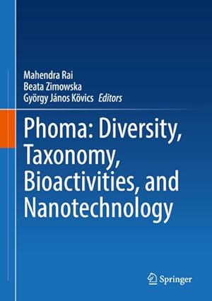 Seller image for Phoma: Diversity, Taxonomy, Bioactivities, and Nanotechnology for sale by AHA-BUCH GmbH
