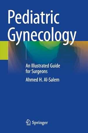 Image du vendeur pour Pediatric Gynecology : An Illustrated Guide for Surgeons mis en vente par AHA-BUCH GmbH