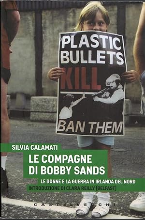 Seller image for Le compagne di Bobby Sands. Le donne e la guerra in Irlanda del Nord for sale by Librora