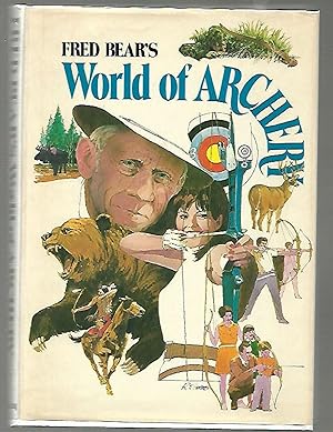 Bild des Verkufers fr Fred Bear's World of Archery zum Verkauf von K. L. Givens Books