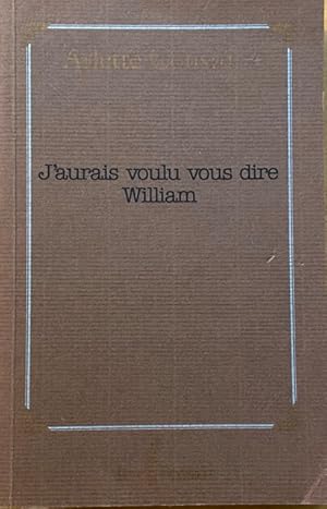 J'aurais voulu vous dire William (French Edition)