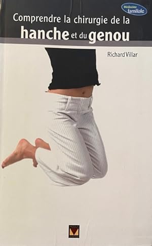 Comprendre la chirurgie de la hanche et du genou (French Edition)