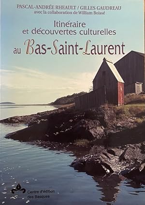 Bild des Verkufers fr Itinraires Et Dcouvertes Culturelles Au Bas-Saint Laurent zum Verkauf von Livres Norrois