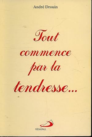 Seller image for Tout commence par la tendresse for sale by Librairie Le Nord