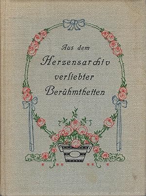 Bild des Verkufers fr Aus dem Herzensarchiv verliebter Ber?hmtheiten zum Verkauf von Antiquariat Hans Wger