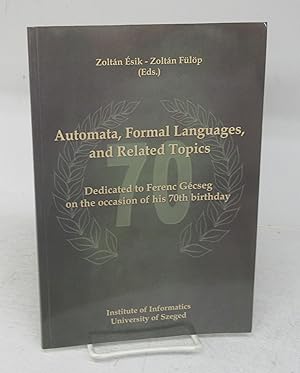 Bild des Verkufers fr Automata, Formal Languages, and Related Topics: Dedicated to Ferenc Gecseg on the occasion of his 70th birthday zum Verkauf von Attic Books (ABAC, ILAB)