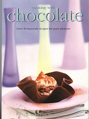 Seller image for COOKING WITH CHOCOLATE Over 50 Heavenly Recipes for Pure Plesure for sale by The Avocado Pit