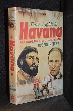 Seller image for Three Nights in Havana; Pierre Trudeau, Fidel Castro and the Cold War World for sale by Burton Lysecki Books, ABAC/ILAB