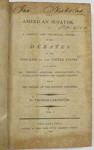 THE AMERICAN SENATOR. OR A COPIOUS AND IMPARTIAL REPORT OF THE DEBATES IN THE CONGRESS OF THE UNI...