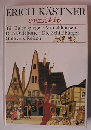 Imagen del vendedor de Erich Kstner erzhlt: Till Eulenspiegel - Mnchhausen - Don Quichote - Die Schildbrger - Gullivers Reisen a la venta por Antiquariat UPP