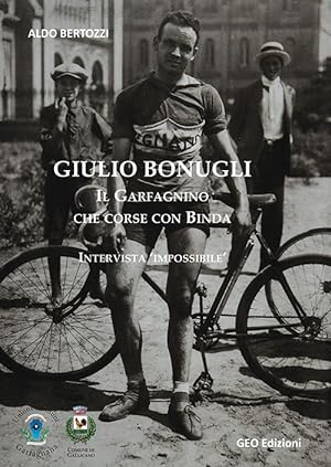 Bild des Verkufers fr Giulio Bonugli. Il Garfagnino che corse con Binda. Intervista impossibile zum Verkauf von Libro Co. Italia Srl