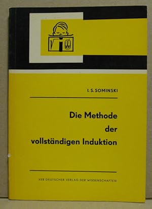 Die Methode der vollständigen Induktion. (Kleine Ergänzungsreihe zu den Hochschulbüchern für Math...