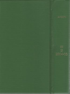 Arion: A Journal of Humanities and the Classics III.13 / 2005-2006 [3 Hefte in einem Band]. Third...
