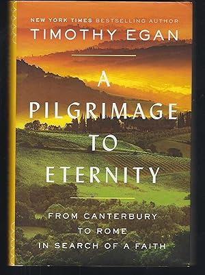 A Pilgrimage to Eternity: From Canterbury to Rome in Search of a Faith