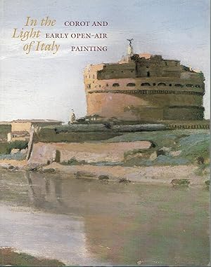 Imagen del vendedor de In the Light of Italy: Corot and Early Open-Air Painting a la venta por Blue Whale Books, ABAA