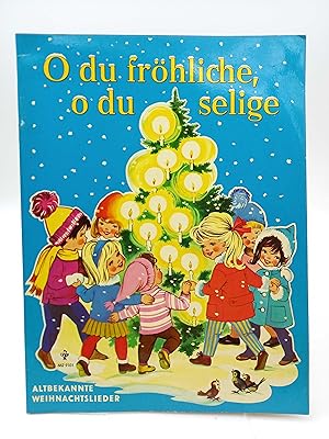 Bild des Verkufers fr O du frhliche, o du selige! Altbekannte Weihnachtslieder zum Verkauf von Antiquariat Smock