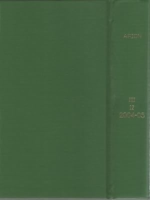 Arion: A Journal of Humanities and the Classics III.12 / 2004-2005 [3 Hefte in einem Band]. Third...