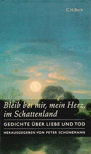Seller image for Bleib bei mir, mein Herz, im Schattenland : Gedichte ber Liebe und Tod. for sale by Versandantiquariat Nussbaum