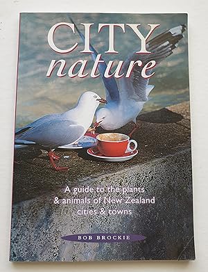 City Nature: A Guide To The Plants and Animals Of New Zealand Cities And Towns