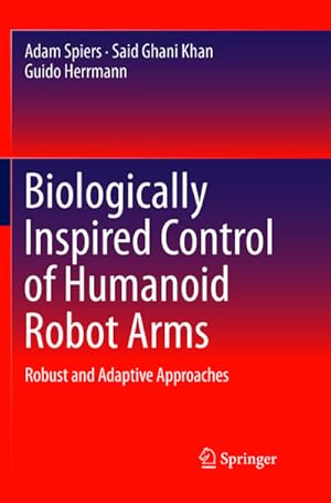 Seller image for Biologically Inspired Control of Humanoid Robot Arms : Robust and Adaptive Approaches for sale by AHA-BUCH GmbH