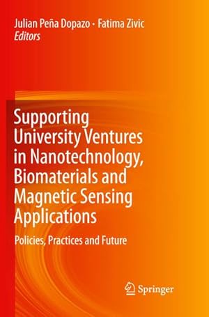 Immagine del venditore per Supporting University Ventures in Nanotechnology, Biomaterials and Magnetic Sensing Applications : Policies, Practices, and Future venduto da AHA-BUCH GmbH