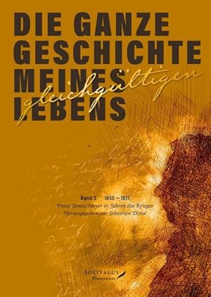 Seller image for Die ganze Geschichte meines gleichgltigen Lebens. Band 3. for sale by BuchWeltWeit Ludwig Meier e.K.
