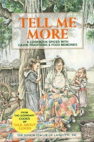 Seller image for Tell Me More: A Cookbook Spiced with Cajun Traditions & Food Memories for sale by WeBuyBooks