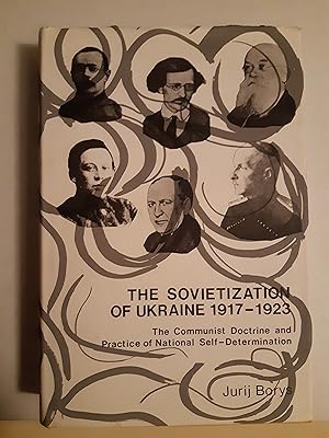 Seller image for The Sovietization of Ukraine 1917-1923 the Communist Doctrine and Practice of National Self-Determination for sale by WOLFHOUND BOOKS